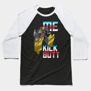 Me Grimlock Kick Butt Baseball T-Shirt